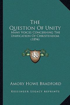 portada the question of unity: many voices concerning the unification of christendom (1894) (en Inglés)