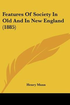 portada features of society in old and in new england (1885) (en Inglés)