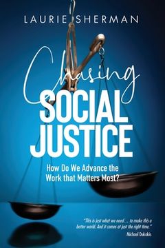 portada Chasing Social Justice: How Do We Advance the Work that Matters Most?
