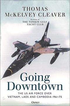 portada Going Downtown: The us air Force Over Vietnam, Laos and Cambodia, 1961–75 (en Inglés)