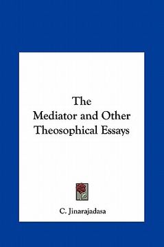 portada the mediator and other theosophical essays (en Inglés)