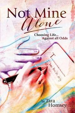 portada Not Mine Alone: Choosing Life... Against All Odds (en Inglés)