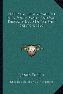portada narrative of a voyage to new south wales and van dieman's land in the ship skelton, 1820 (en Inglés)