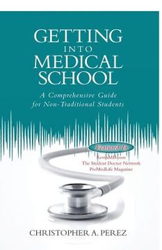 portada Getting Into Medical School: A Comprehensive Guide for Non-Traditional Students (in English)