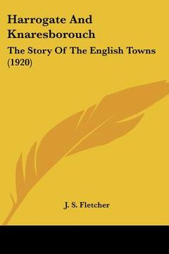 portada harrogate and knaresborouch: the story of the english towns (1920) (in English)