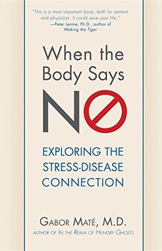 portada When the Body Says No: Understanding the Stress-Disease Connection (en Inglés)