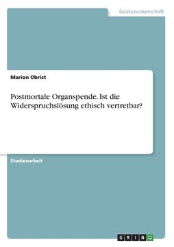 portada Postmortale Organspende. Ist die Widerspruchslösung ethisch vertretbar? (in German)