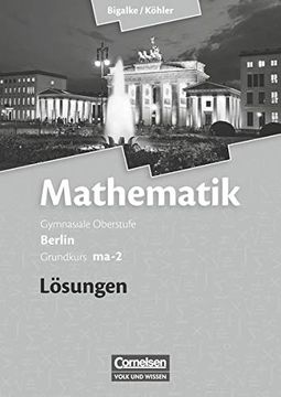 portada Mathematik Sekundarstufe ii. Grundkurs Ma-2. Lösungen zum Schülerbuch. Be. Leistungskurs - Qualifikationsphase. Gymnasiale Oberstufe Berlin (en Alemán)