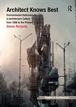 portada Architect Knows Best: Environmental Determinism in Architecture Culture from 1956 to the Present (en Inglés)