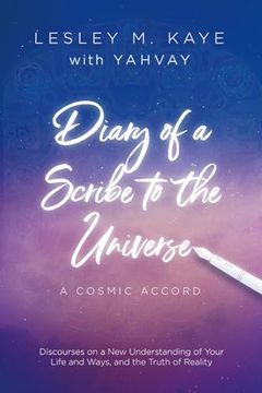 portada Diary of a Scribe to the Universe: A Cosmic Accord (Lesley m. Kaye With Yahvay) (en Inglés)