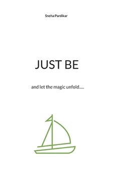 portada Just be: and let the magic unfold..... (in English)