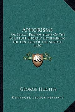 portada aphorisms: or select propositions of the scripture shortly determining the doctrin of the sabbath (1670) (en Inglés)