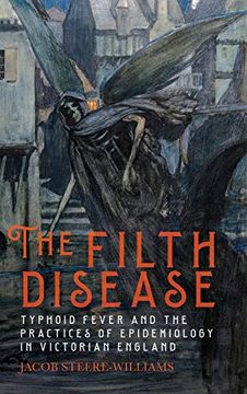 portada The Filth Disease: Typhoid Fever and the Practices of Epidemiology in Victorian England: Volume 49 (Rochester Studies in Medical History, 49) (en Inglés)