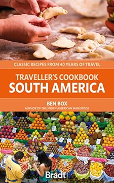portada The Traveller's Cookbook: South America: Classic Recipes from 40 Years of Travel