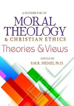 portada A Handbook of Moral Theology: Christian Ethics Theories and Views (en Inglés)