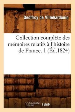 portada Collection Complète Des Mémoires Relatifs À l'Histoire de France. 1 (Éd.1824) (en Francés)