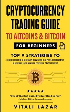 portada Cryptocurrency Trading Guide: To Altcoins & Bitcoin for Beginners Top 9 Strategies to Become Expert in Decentralized Investing Blueprint, Cryptograp 