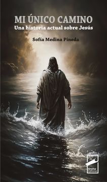 portada Mi único camino. Una historia actual sobre Jesús