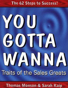 portada you gotta wanna: traits of the sales greats (en Inglés)