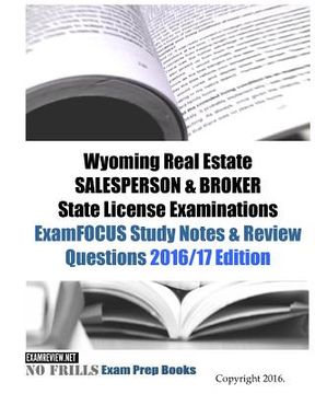 portada Wyoming Real Estate SALESPERSON & BROKER State License Examinations ExamFOCUS Study Notes & Review Questions 2016/17 Edition (en Inglés)