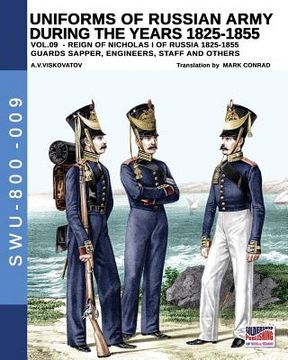 portada Uniforms of Russian army during the years 1825-1855 vol. 9: Guards sapper, engineers, staff and others (en Inglés)