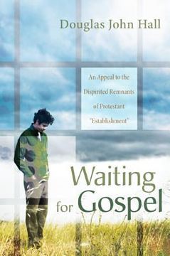 portada waiting for gospel: an appeal to the dispirited remnants of protestant establishment (en Inglés)
