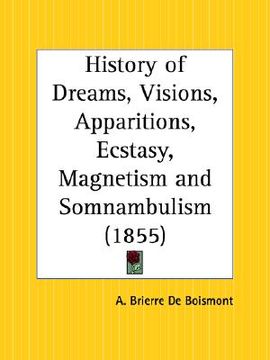 portada history of dreams, visions, apparitions, ecstasy, magnetism and somnambulism (en Inglés)