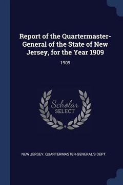 portada Report of the Quartermaster- General of the State of New Jersey, for the Year 1909: 1909