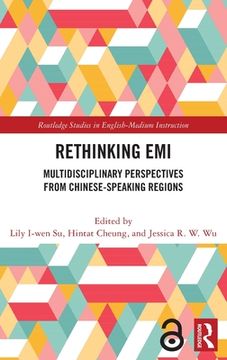 portada Rethinking Emi: Multidisciplinary Perspectives From Chinese-Speaking Regions (Routledge Studies in English-Medium Instruction) (en Inglés)