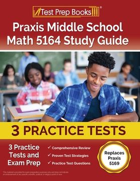 portada Praxis Middle School Math 5164 Study Guide: 3 Practice Tests and Exam Prep [Replaces Praxis 5169] (en Inglés)