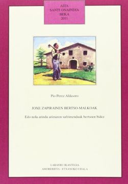 portada Joxe Zapirainen Bertso-Malkoak: Edo Nola Arindu Arimaren Sufrimenduak Bertsoen Bidez: 9 (Aita Santi Onaindia Beka) (en Euskera)