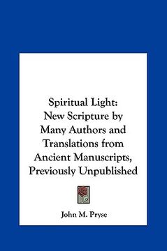portada spiritual light: new scripture by many authors and translations from ancient manuscripts, previously unpublished (en Inglés)