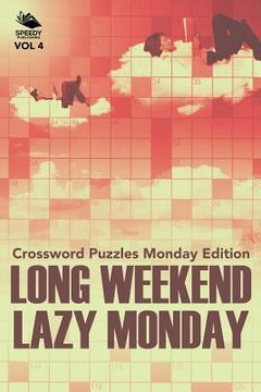 portada Long Weekend Lazy Monday Vol 4: Crossword Puzzles Monday Edition (en Inglés)