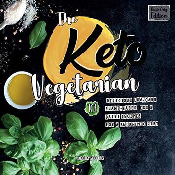 portada The Keto Vegetarian: 101 Delicious Low-Carb Plant-Based, egg & Dairy Recipes for a Ketogenic Diet , 2nd Edition (Vegan Weight Loss Cookbook) (en Inglés)