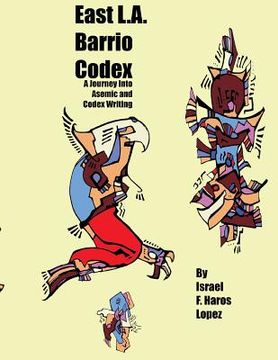 portada East L.A. Barrio Codex: A Journey Into Asemic and Codex Writing (en Inglés)