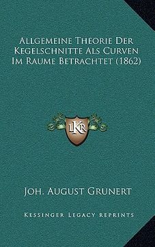 portada Allgemeine Theorie Der Kegelschnitte Als Curven Im Raume Betrachtet (1862) (en Alemán)