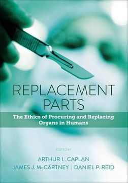 portada Replacement Parts: The Ethics of Procuring and Replacing Organs in Humans (en Inglés)