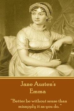 portada Jane Austen's Emma: "Better be without sense than misapply it as you do." (in English)