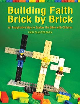 portada Building Faith Brick by Brick: An Imaginative way to Explore the Bible With Children (en Inglés)