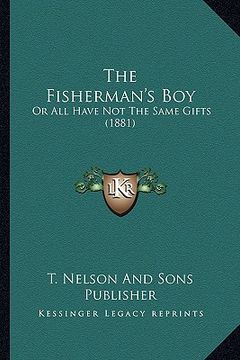 portada the fisherman's boy: or all have not the same gifts (1881) (en Inglés)