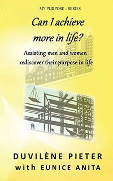 portada Can i Achieve More in Life? Assisting men and Women Rediscover Their Purpose in Life (my Purpose - Series) (en Inglés)