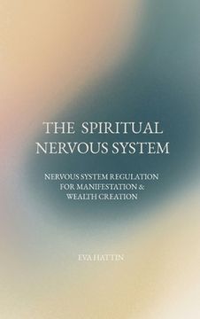 portada The Spiritual Nervous System: Nervous System Regulation for Manifestation & Wealth Creation (en Inglés)