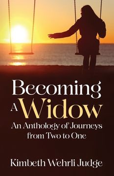 portada Becoming A Widow: An Anthology of Journeys from Two to One (in English)