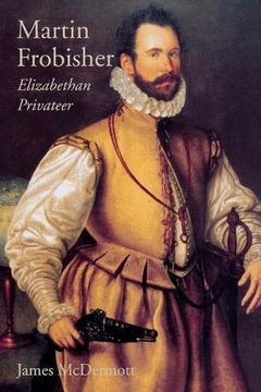 portada Martin Frobisher: Elizabethan Privateer (en Inglés)