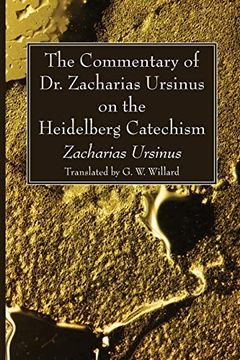 portada The Commentary of dr. Zacharias Ursinus on the Heidelberg Catechism (en Inglés)