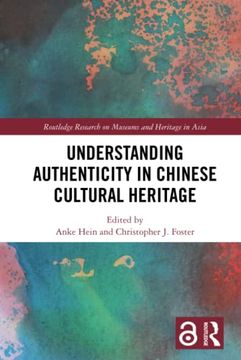 portada Understanding Authenticity in Chinese Cultural Heritage (Routledge Research on Museums and Heritage in Asia) 