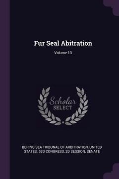 portada Fur Seal Abitration; Volume 13 (en Inglés)