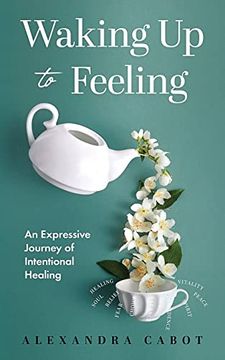 portada Waking up to Feeling: An Expressive Journey of Intentional Healing (in English)