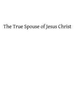 portada The True Spouse of Jesus Christ: The First Sixteen Chapters (en Inglés)