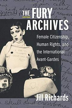 portada The Fury Archives: Female Citizenship, Human Rights, and the International Avant-Gardes (Modernist Latitudes) (en Inglés)
